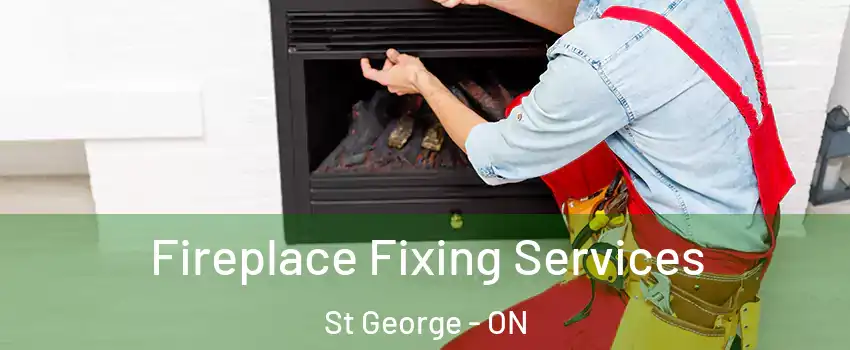  Fireplace Fixing Services St George - ON