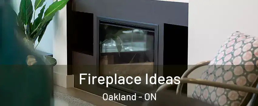 Fireplace Ideas Oakland - ON
