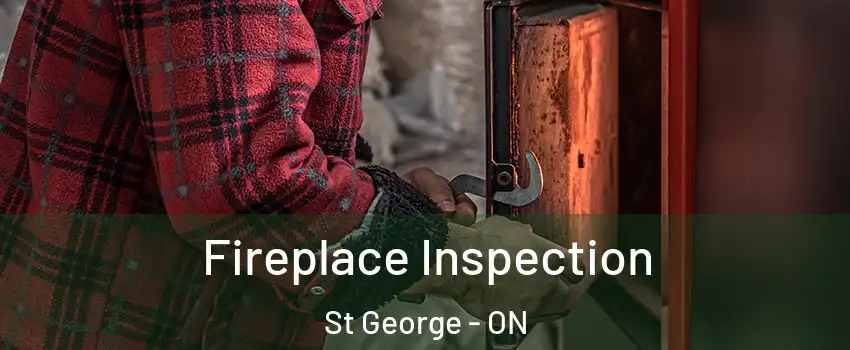 Fireplace Inspection St George - ON