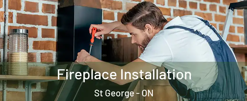 Fireplace Installation St George - ON