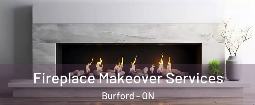  Fireplace Makeover Services Burford - ON