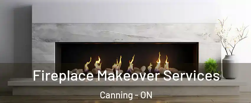 Fireplace Makeover Services Canning - ON