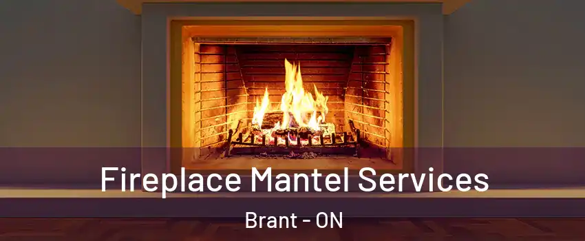 Fireplace Mantel Services Brant - ON