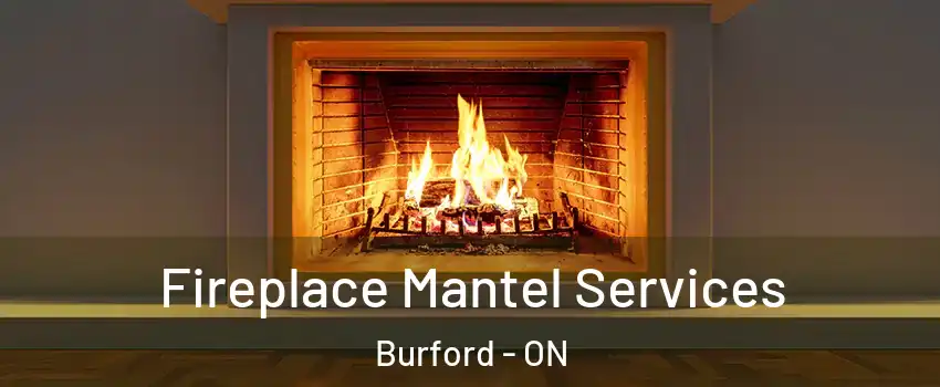  Fireplace Mantel Services Burford - ON