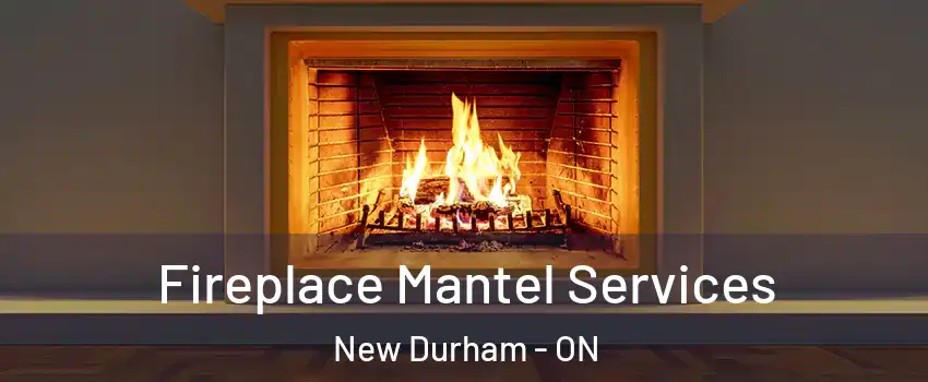  Fireplace Mantel Services New Durham - ON