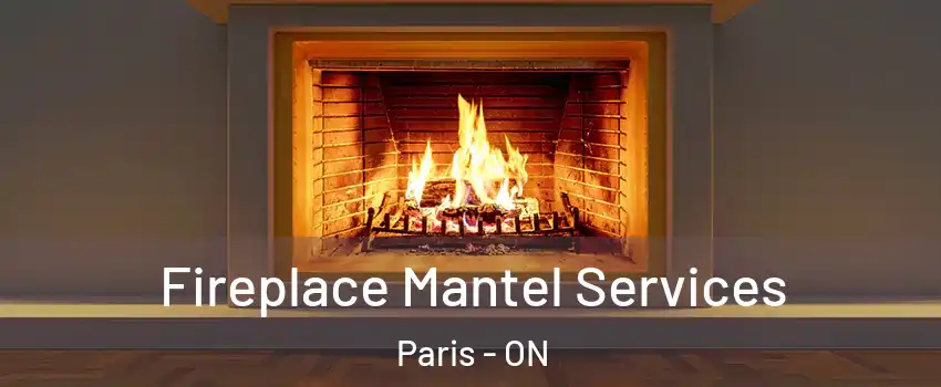 Fireplace Mantel Services Paris - ON