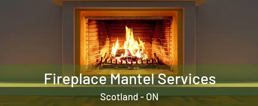 Fireplace Mantel Services Scotland - ON
