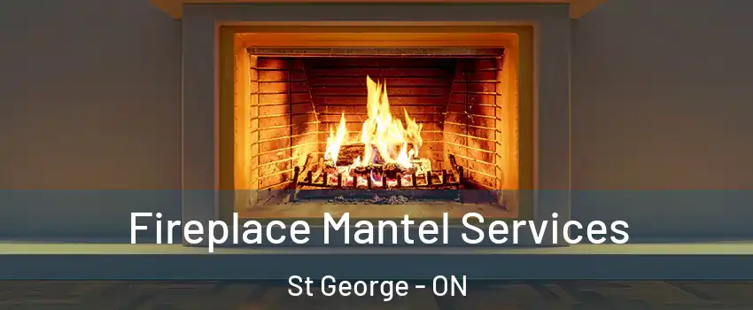  Fireplace Mantel Services St George - ON