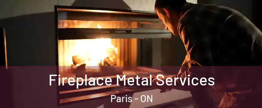 Fireplace Metal Services Paris - ON