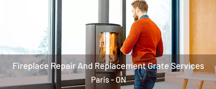  Fireplace Repair And Replacement Grate Services Paris - ON