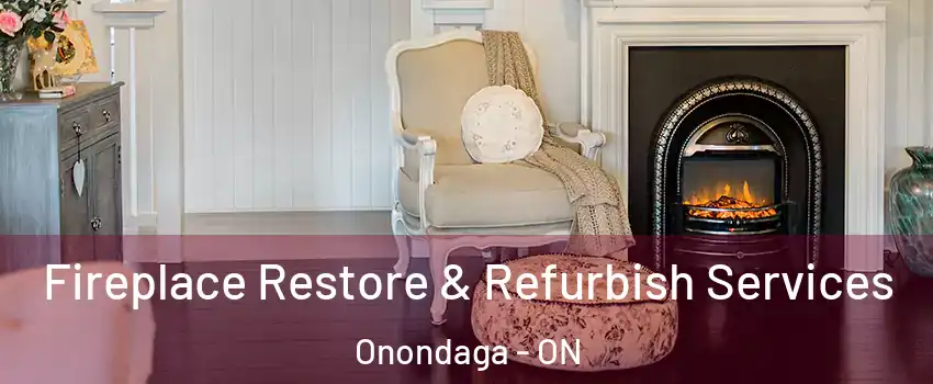  Fireplace Restore & Refurbish Services Onondaga - ON