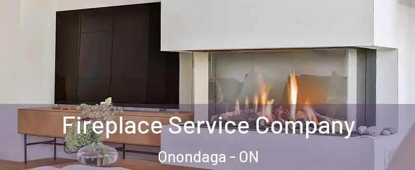  Fireplace Service Company Onondaga - ON