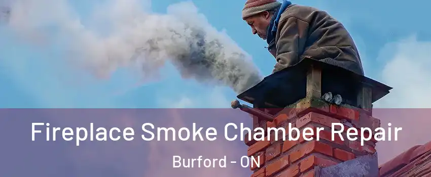 Fireplace Smoke Chamber Repair Burford - ON