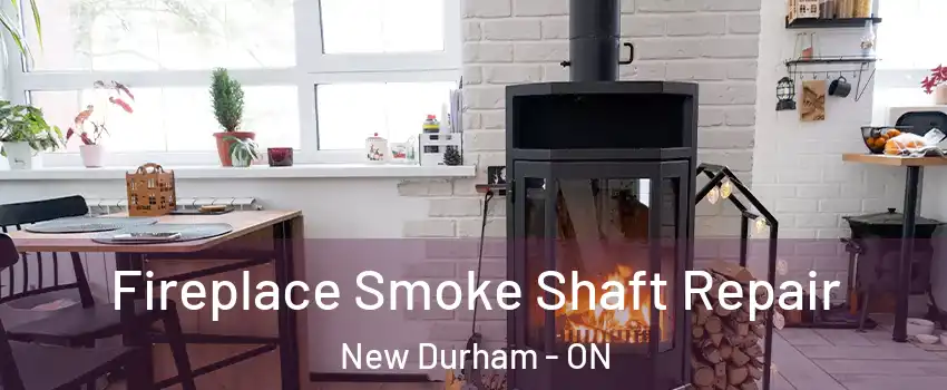 Fireplace Smoke Shaft Repair New Durham - ON