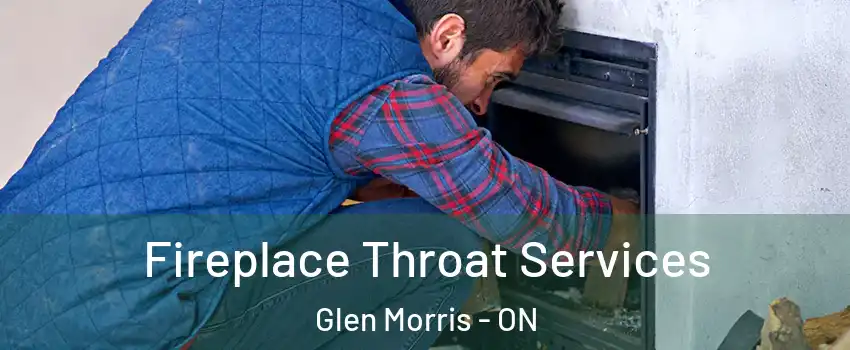 Fireplace Throat Services Glen Morris - ON