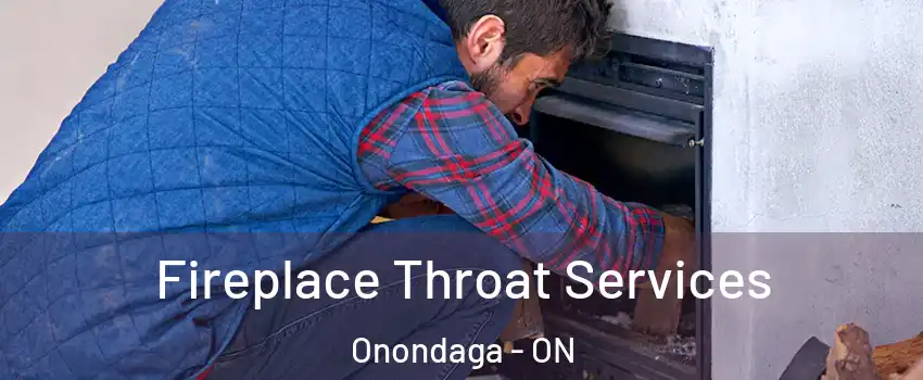 Fireplace Throat Services Onondaga - ON
