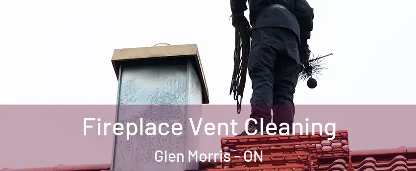 Fireplace Vent Cleaning Glen Morris - ON