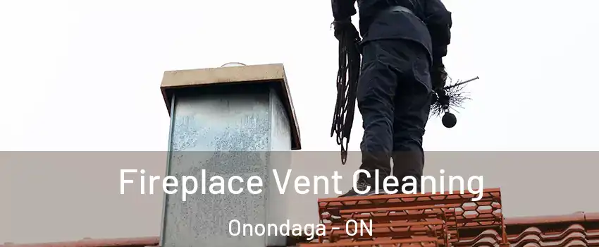 Fireplace Vent Cleaning Onondaga - ON