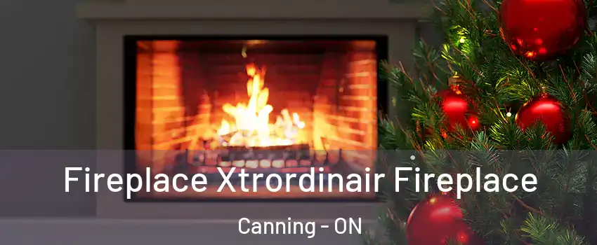  Fireplace Xtrordinair Fireplace Canning - ON