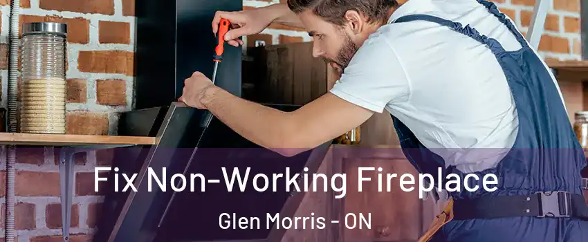  Fix Non-Working Fireplace Glen Morris - ON