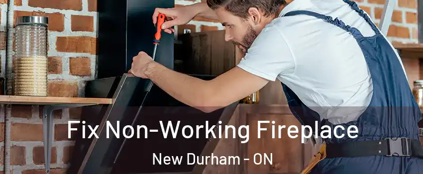  Fix Non-Working Fireplace New Durham - ON