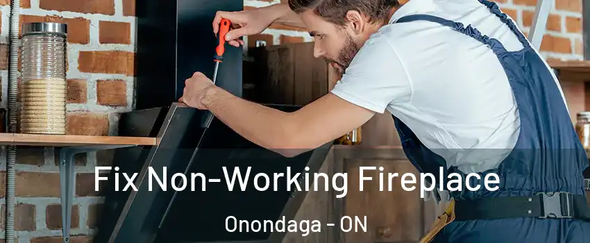  Fix Non-Working Fireplace Onondaga - ON