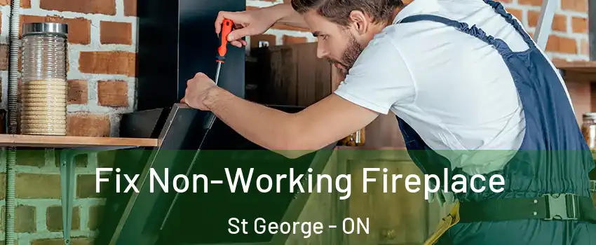  Fix Non-Working Fireplace St George - ON