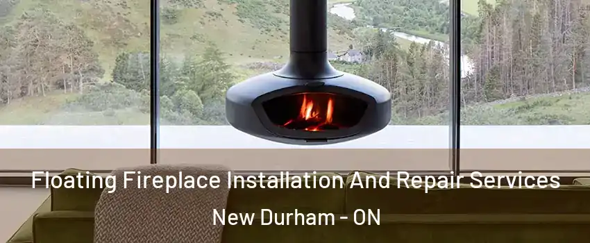  Floating Fireplace Installation And Repair Services New Durham - ON
