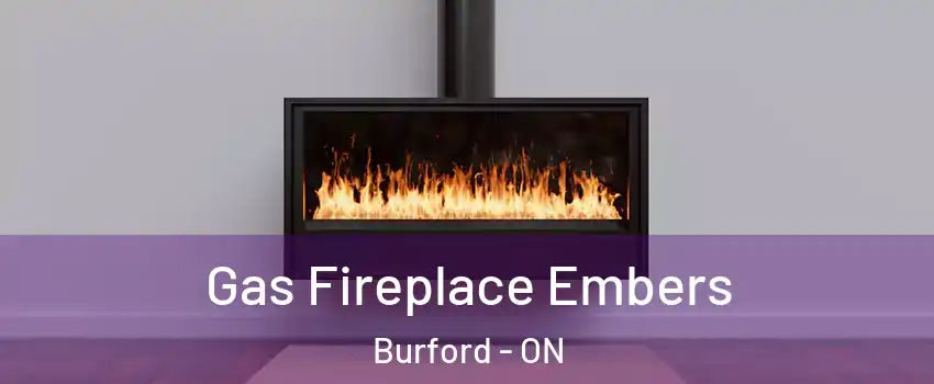  Gas Fireplace Embers Burford - ON