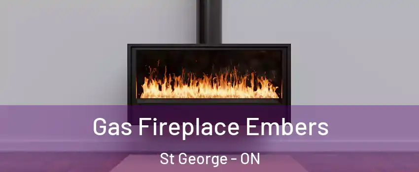 Gas Fireplace Embers St George - ON