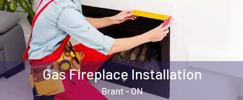 Gas Fireplace Installation Brant - ON