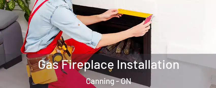  Gas Fireplace Installation Canning - ON