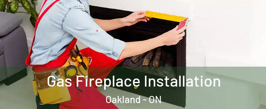  Gas Fireplace Installation Oakland - ON