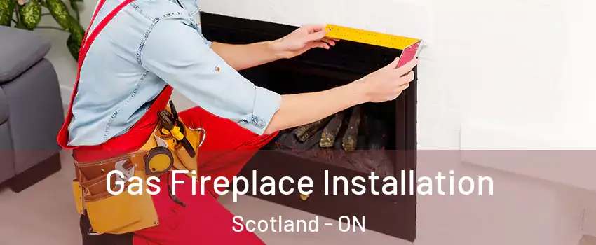 Gas Fireplace Installation Scotland - ON