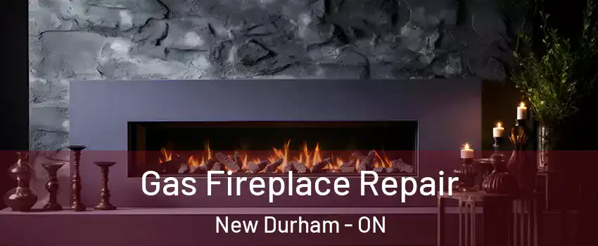  Gas Fireplace Repair New Durham - ON
