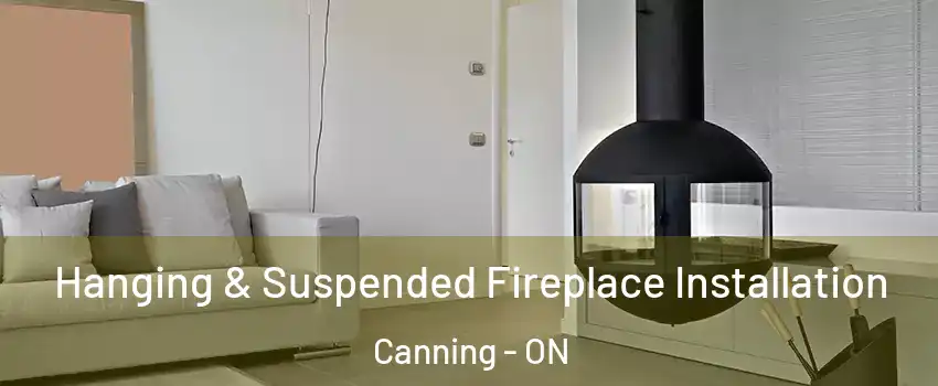 Hanging & Suspended Fireplace Installation Canning - ON