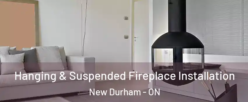  Hanging & Suspended Fireplace Installation New Durham - ON