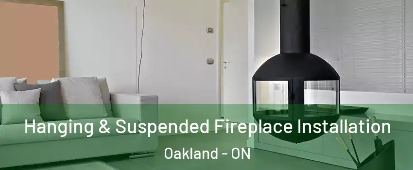 Hanging & Suspended Fireplace Installation Oakland - ON
