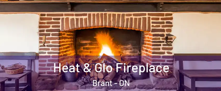  Heat & Glo Fireplace Brant - ON