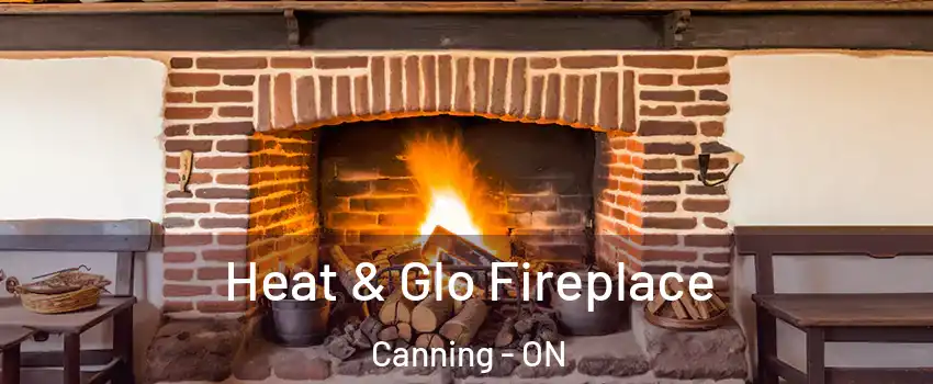 Heat & Glo Fireplace Canning - ON
