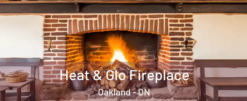 Heat & Glo Fireplace Oakland - ON