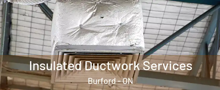  Insulated Ductwork Services Burford - ON