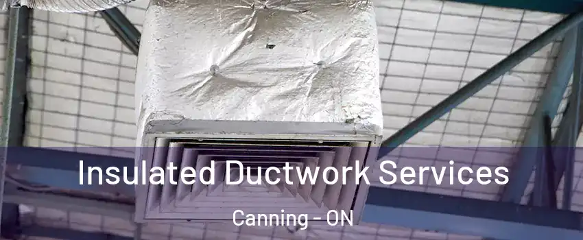  Insulated Ductwork Services Canning - ON