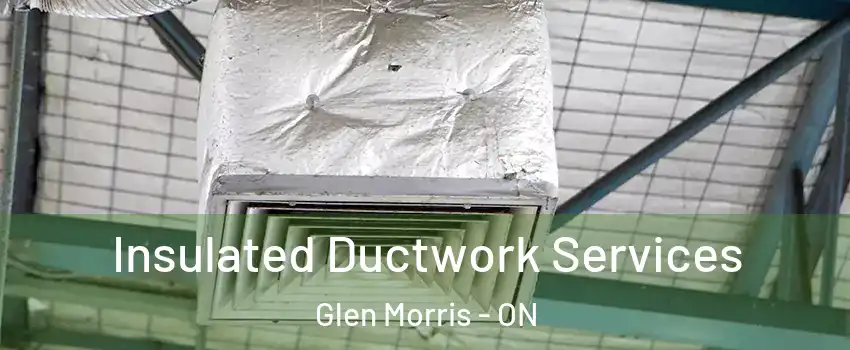Insulated Ductwork Services Glen Morris - ON