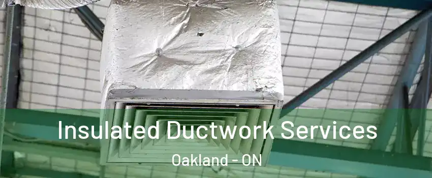  Insulated Ductwork Services Oakland - ON