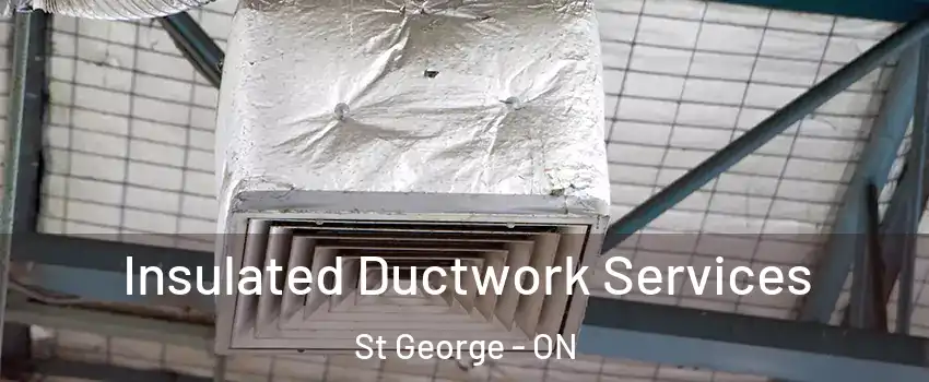 Insulated Ductwork Services St George - ON