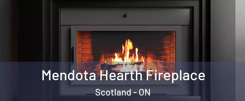  Mendota Hearth Fireplace Scotland - ON