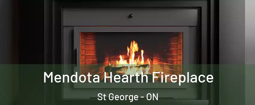 Mendota Hearth Fireplace St George - ON