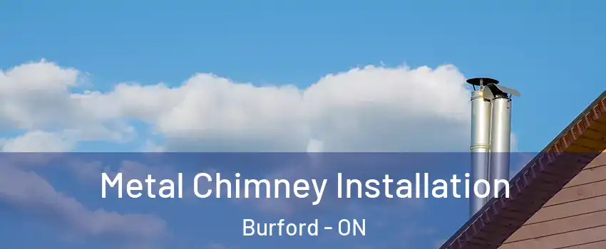  Metal Chimney Installation Burford - ON