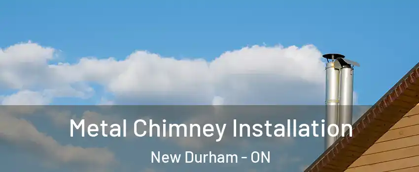 Metal Chimney Installation New Durham - ON